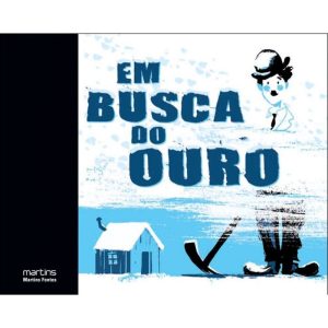 Em busca do ouro - MARTINS EDITORA