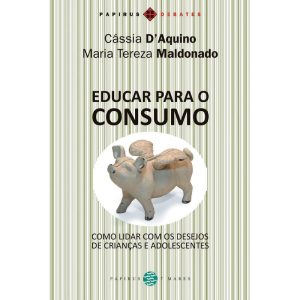 EDUCAR PARA O CONSUMO: COMO LIDAR COM OS DESEJOS D - PAPIRUS 7 MARES