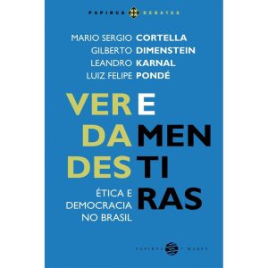 VERDADES E MENTIRAS: ÉTICA E DEMOCRACIA NO BRASIL - PAPIRUS 7 MARES