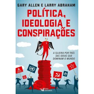 POLITICA IDEOLOGIA E CONSPIRAÇÕES - FARO EDITORIAL