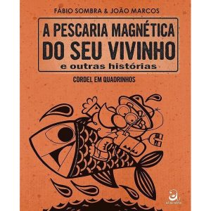A PESCARIA MAGNÉTICA DO SEU VIVINHO E OUTRAS HISTÓ - ABACATTE