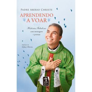 APRENDENDO A VOAR: HISTÓRIAS FABULOSAS COM MENSAGE - JARDIM DOS LIVROS