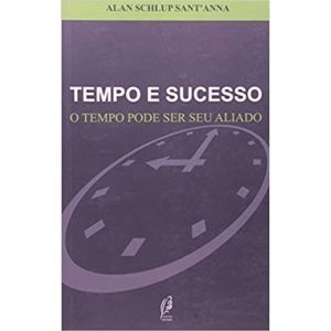 TEMPO E SUCESSO - O TEMPO PODE SER SEU ALIADO - 1 - EDITORA COCEGAS