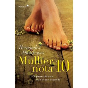 MULHER NOTA 10: OS PASSOS DE UMA MULHER BEM SUCEDI - HAGNOS