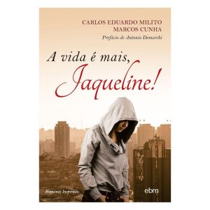 A VIDA É MAIS, JAQUELINE! - EBM EDITORA