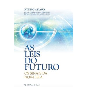 AS LEIS DO FUTURO - OS SINAIS DA NOVA ERA - IRH PRESS
