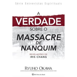 A VERDADE SOBRE O MASSACRE DE NANQUIM - REVELAÇÕES - IRH PRESS