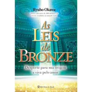 AS LEIS DE BRONZE - DESPERTE PARA SUA ORIGEM E VIV - IRH PRESS