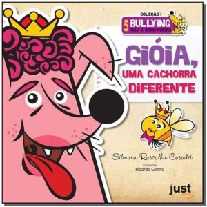 GIOIA, UMA CACHORRA DIFERENTE - COL. BULLYING NAO  - JUST EDITORA LTDA ME
