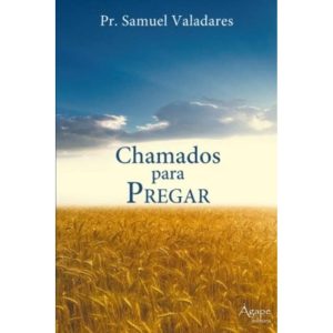 CHAMADOS PARA PREGAR - 1 - AGAPE EDITORA AMOR INCONDICIONAL