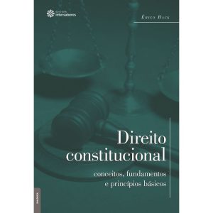 DIREITO CONSTITUCIONAL:: CONCEITOS, FUNDAMENTOS E  - INTERSABERES