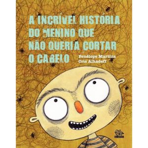 A INCRÍVEL HISTÓRIA DO MENINO QUE NÃO QUERIA CORTA - FOLIA DE LETRAS