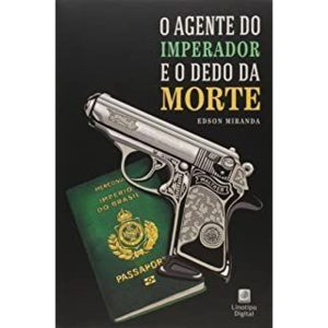 AGENTE DO IMPERADOR E O DEDO DA MORTE, O - LINOTIPO DIGITAL EDITORA E LIVRARIA LTDA