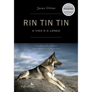 RIN TIN TIN A VIDA E A LENDA - EDITORA VALENTINA LTDA