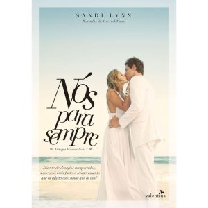 NÓS PARA SEMPRE - EDITORA VALENTINA LTDA