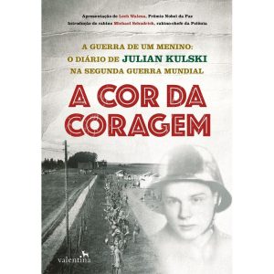 A COR DA CORAGEM: A GUERRA DE UM MENINO: O DIÁRIO  - EDITORA VALENTINA LTDA