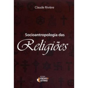 SOCIOANTROPOLOGIA DAS RELIGIOES - EDITORA IDEIAS & LETRAS