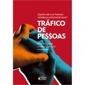 TRAFICO DE PESSOAS - QUANTO VALE O SER HUMANO NA B - EDITORA IDEIAS & LETRAS