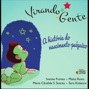 VIRANDO GENTE - A HISTORIA DO NASCIMENTO PSIQUICO - EDITORA IDEIAS & LETRAS