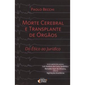 MORTE CEREBRAL E TRANSPLANTE DE ORGAOS - DO ETICO  - EDITORA IDEIAS & LETRAS
