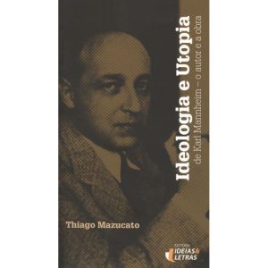 IDEOLOGIA E UTOPIA DE KARL MANNHEIM - EDITORA IDEIAS & LETRAS