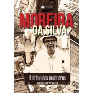 MOREIRA DA SILVA - O ÚLTIMO DOS MALANDROS - EDITORA SONORA