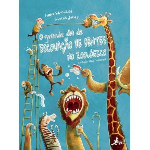 O grande dia de escovação de dentes no zoológico - EDITORA CANGURU