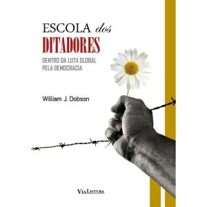 ESCOLA DOS DITADORES: DENTRO DA LUTA GLOBAL PELA D - VIA LEITURA