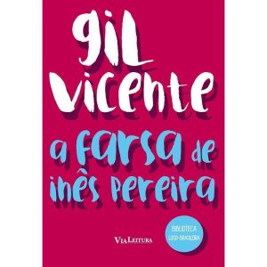 A FARSA DE INÊS PEREIRA - GIL VICENTE - VIA LEITURA