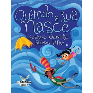 QUANDO A LUA NASCE - PENNINHA EDIÇÕES