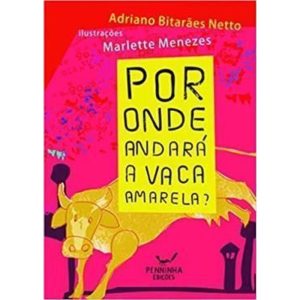 POR ONDE ANDARÁ A VACA AMARELA? - PENNINHA EDIÇÕES