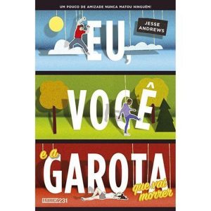 EU, VOCÊ E A GAROTA QUE VAI MORRER - FÁBRICA231