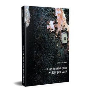 A GENTE NÃO QUER VOLTAR PRA CASA - KOTTER EDITORIAL