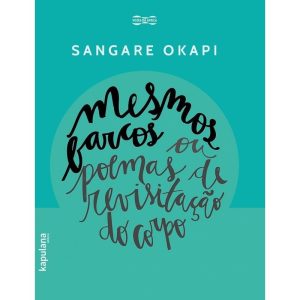 MESMOS BARCOS OU POEMAS DE REVISITAÇÃO DO CORPO - KAPULANA