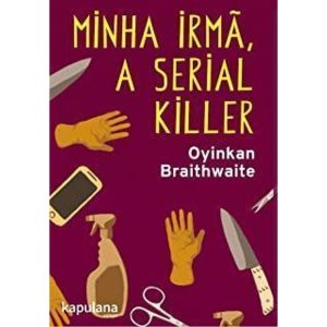 MINHA IRMÃ, A SERIAL KILLER - KAPULANA