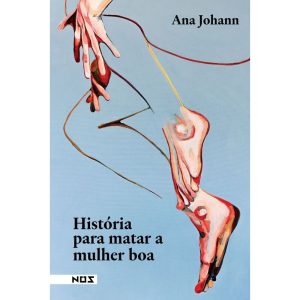 HISTÓRIA PARA MATAR A MULHER BOA - EDITORA NOS