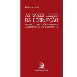 AS RAÍZES LEGAIS DA CORRUPÇÃO - CONTRACORRENTE