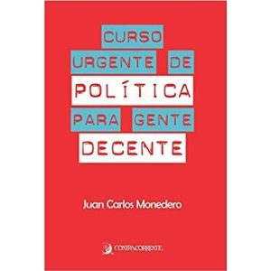 CURSO URGENTE DE POLÍTICA PARA GENTE DECENTE - CONTRACORRENTE