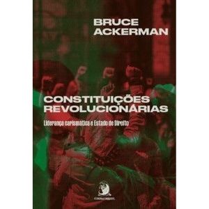 Constituições revolucionárias: liderança carismáti - CONTRACORRENTE