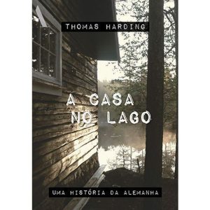A CASA NO LAGO: UMA HISTÓRIA DA ALEMANHA - ANFITEATRO