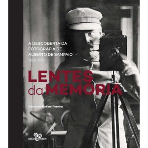 LENTES DA MEMÓRIA: A DESCOBERTA DA FOTOGRAFIA DE A - BAZAR DO TEMPO