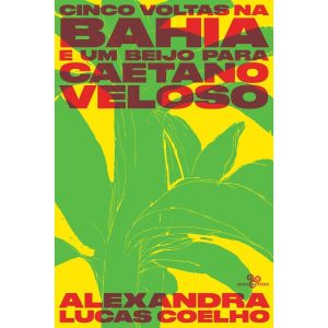 CINCO VOLTAS NA BAHIA E UM BEIJO PARA CAETANO VELO - BAZAR DO TEMPO
