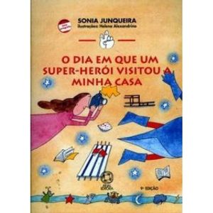 O DIA EM QUE UM SUPER-HERÓI VISITOU A MINHA CASA - ATUAL