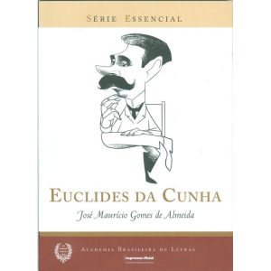 EUCLIDES DA CUNHA - SÉRIE ESSENCIAL - VOLUME 13 - IMESP - IMPRENSA OFICIAL