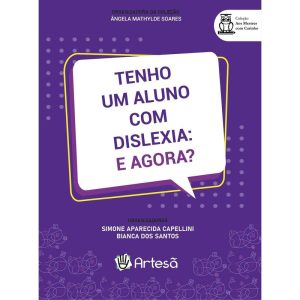 Tenho um aluno com dislexia: e agora? - ARTESÃ EDITORA