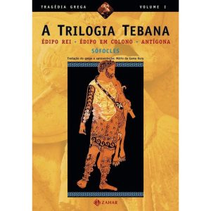 A TRILOGIA TEBANA: ÉDIPO REI, ÉDIPO EM COLONO, ANT - ZAHAR