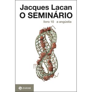 O SEMINÁRIO, LIVRO 10: A ANGÚSTIA - ZAHAR