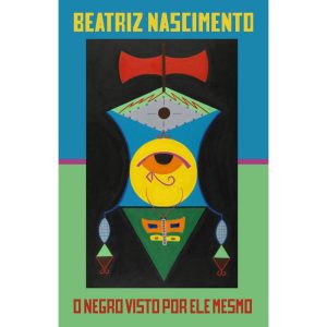 O NEGRO VISTO POR ELE MESMO: ENSAIOS, ENTREVISTAS  - UBU EDITORA