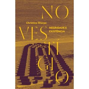 NO VESTÍGIO: NEGRIDADE E EXISTÊNCIA - UBU EDITORA