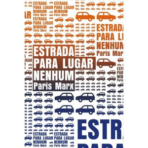 ESTRADA PARA LUGAR NENHUM: O QUE O VALE DO SILÍCIO - UBU EDITORA